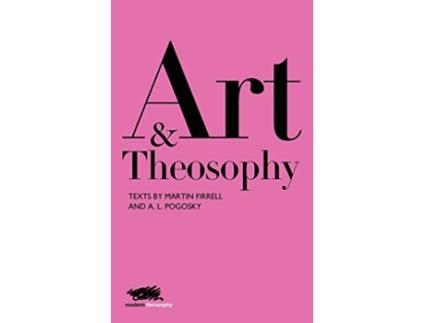Livro Art and Theosophy Texts by Martin Firrell and AL Pogosky 2 Modern Theosophy de Martin Firrell Aleksandra Pogosky (Inglês)