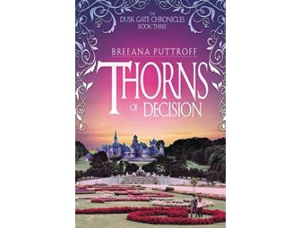 Livro Thorns of Decision Dusk Gate Chronicles de Breeana Puttroff (Inglês)