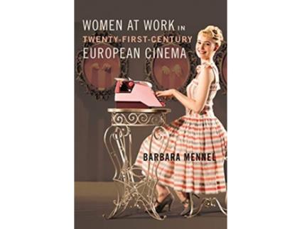 Livro Women at Work in TwentyFirstCentury European Cinema de Barbara Mennel (Inglês)
