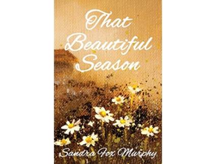 Livro That Beautiful Season de Sandra Fox Murphy (Inglês)