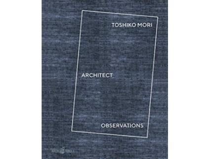 Livro Toshiko Mori Architect Observations de Toshiko Mori, Landon Brown et al. (Inglês - Capa Dura)