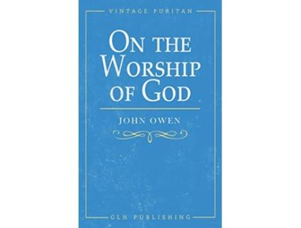 Livro On the Worship of God Vintage Puritan de John Owen (Inglês)