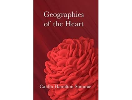 Livro Geographies of the Heart de Caitlin Hamilton Summie (Inglês)
