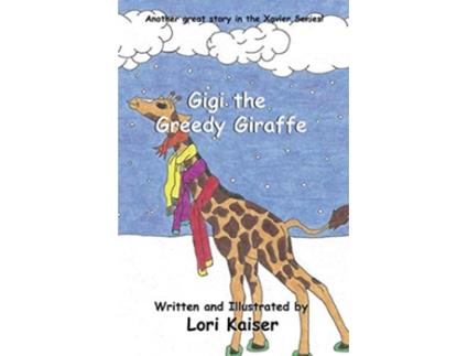 Livro Gigi the Greedy Giraffe de Lori Kaiser (Inglês)