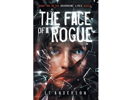 Livro The Face Of A Rogue A Dystopian SciFi Thriller 2 Absorbing Lives de L T Anderson LES ANDERSON Taylor Anderson (Inglês)