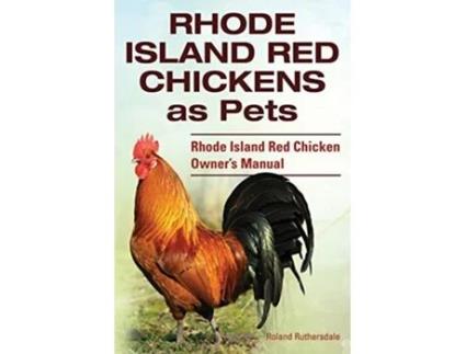 Livro Rhode Island Red Chickens as Pets Rhode Island Red Chicken Owners Manual de Roland Ruthersdale (Inglês)