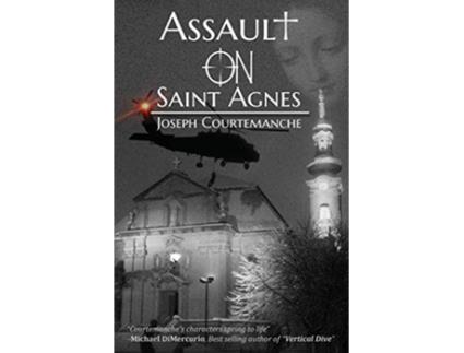 Livro Assault on Saint Agnes de Joseph Courtemanche (Inglês)