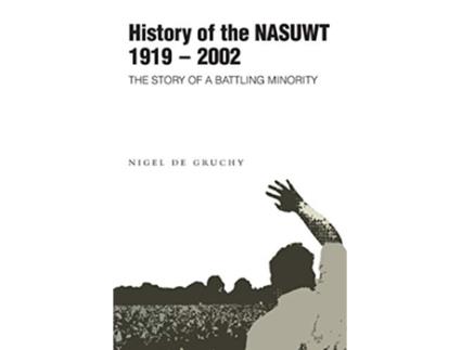 Livro History of the NASUWT de Nigel de Gruchy (Inglês)