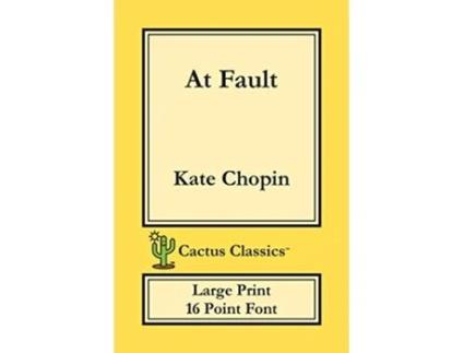 Livro At Fault Cactus Classics Large Print 16 Point Font Large Text Large Type de Kate Chopin Marc Cactus (Inglês)