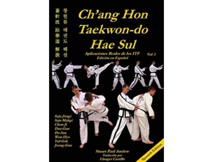 Livro Chang Hon TaekwonDo Hae Sul Aplicaciones Reales de los Patrones ITF Spanish Edition de Stuart Paul Anslow (Espanhol)