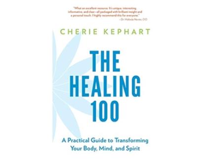 Livro The Healing 100 A Practical Guide to Transforming Your Body Mind and Spirit de Cherie Kephart (Inglês)