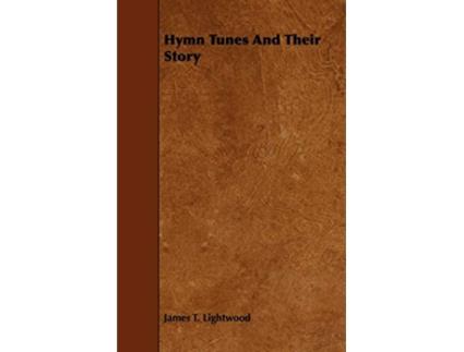 Livro Hymn Tunes And Their Story de James T Lightwood (Inglês)