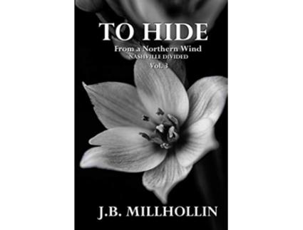 Livro To Hide from a Northern Wind Nashville Divided Vol 3 de JB Millhollin (Inglês)