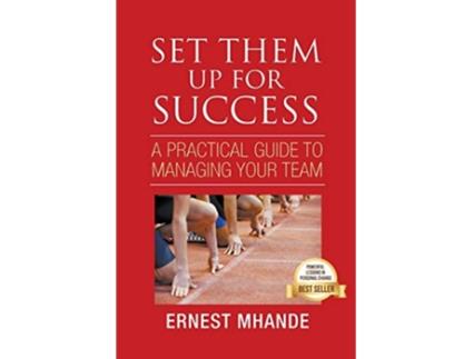 Livro Set Them up for Success A practical approach to managing your team A practical approach to managing your team de Ernest Mhande (Inglês)