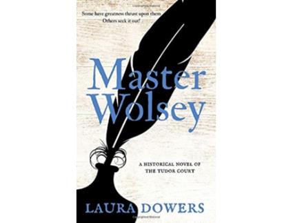Livro Master Wolsey A Historical Novel of the Tudor Court de Laura Dowers (Inglês)