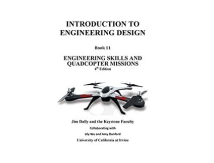 Livro Introduction to Engineering Design Book 11 4th Edition Engineering Skills and Quadcopter Missions de Jim Dally (Inglês)