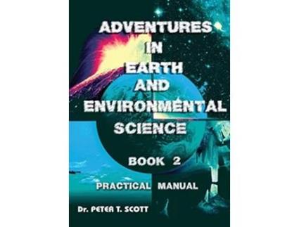 Livro Adventures in Earth and Environmental Science Book 2 Practical Manual 4 de Dr Peter T Scott (Inglês)