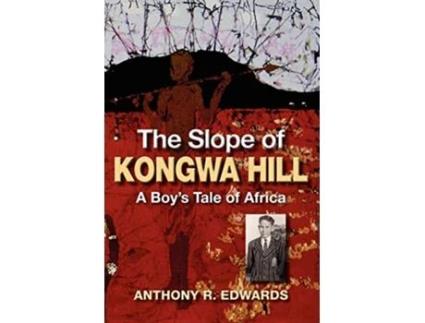 Livro The Slope of Kongwa Hill A Boys Tale of Africa de Anthony R Edwards (Inglês)