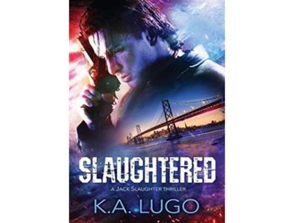 Livro Slaughtered Jack Slaughter Thrillers de K a Lugo (Inglês)