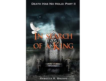 Livro In Search of a King 2 Death Has No Hold de Rebecca R Brown (Inglês)