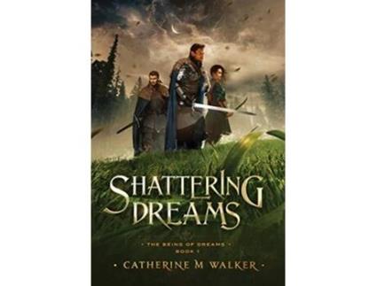 Livro Shattering Dreams 1 Being of Dreams de Catherine M Walker (Inglês)