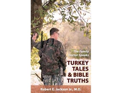 Livro The Family Doctor Speaks Turkey Tales Bible Truths de Robert E Jackson Jr M D (Inglês)
