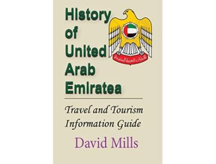 Livro History of United Arab Emirate Travel and Tourism Information Guide de David Mills (Inglês)