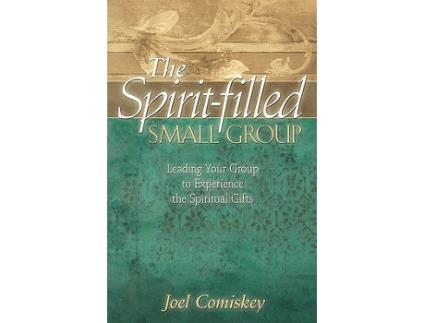 Livro The Spiritfilled Small Group Leading Your Group to Experience the Spiritual Gifts de Joel Comiskey (Inglês)