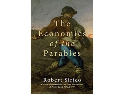 Livro Economics of the Parables de Robert Sirico (Inglês - Capa Dura)