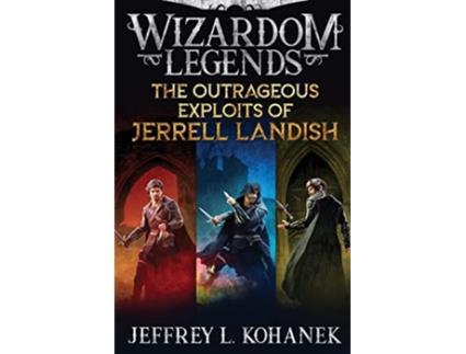 Livro The Outrageous Exploits of Jerrell Landish The Complete Outlandish Adventure Wizardom Legends de Jeffrey L Kohanek (Inglês)