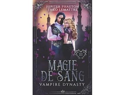 Livro Magie de Sang Vampire Dynasty French Edition de Jupiter Phaeton Théo Lemattre (Francês)