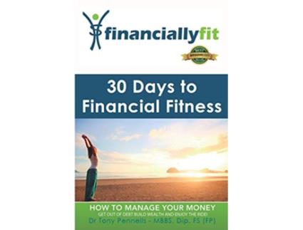 Livro 30 Days to Financial Fitness Financially Fit de Tony Pennells Dr Tony Pennells (Inglês)