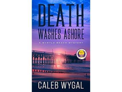 Livro Death Washes Ashore Myrtle Beach Mystery de Caleb Wygal (Inglês)