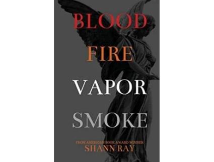 Livro Blood Fire Vapor Smoke de Shann Ray (Inglês)
