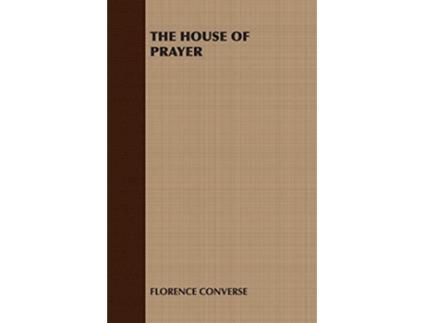 Livro The House of Prayer de Converse Florence Converse Florence Converse (Inglês)