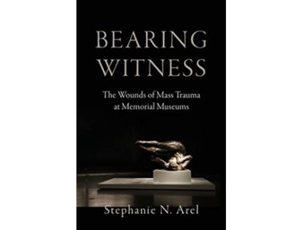 Livro Bearing Witness de Stephanie N Arel (Inglês - Capa Dura)