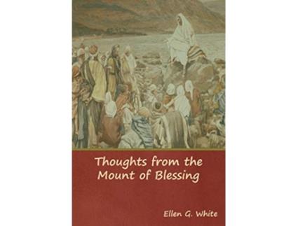 Livro Thoughts from the Mount of Blessing de Ellen G White (Inglês - Capa Dura)