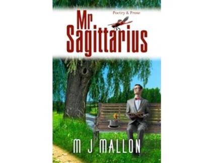 Livro Mr Sagittarius Poetry and Prose de M J Mallon (Inglês)
