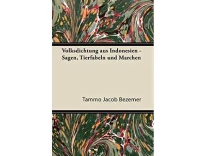 Livro Volksdichtung Aus Indonesien Sagen Tierfabeln Und Marchen German Edition de Tammo Jacob Bezemer (Alemão)