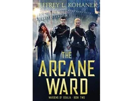 Livro The Arcane Ward Wardens of Issalia de Jeffrey L Kohanek (Inglês)