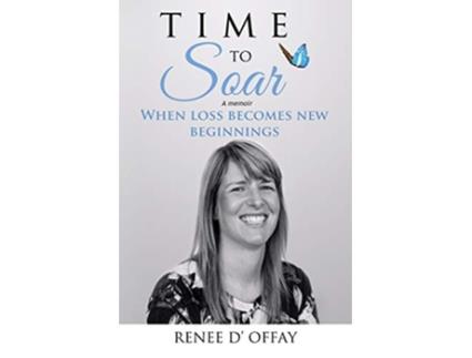 Livro Time to Soar When Loss Becomes New Beginnings de Renee DOffay (Inglês)