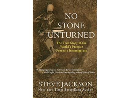 Livro No Stone Unturned The True Story of the Worlds Premier Forensic Investigators de Steve Jackson (Inglês)