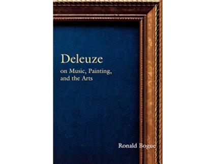 Livro Deleuze on Music, Painting, and the Arts de Ronald Bogue (Inglês)