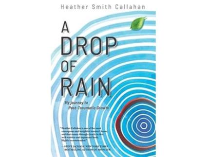 Livro A Drop of Rain: My Journey to Post-Traumatic Growth de Heather Smith Callahan (Inglês)