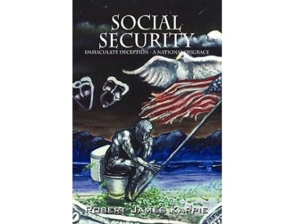 Livro Social Security Immaculate Deception A National Disgrace de Robert James Karpie (Inglês)