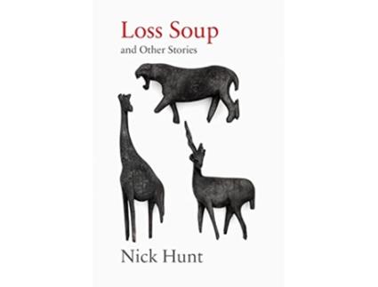 Livro Loss Soup and Other Stories de Nick Hunt (Inglês)