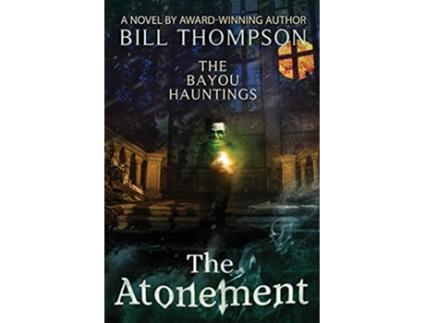 Livro The Atonement The Bayou Hauntings de Bill Thompson (Inglês)