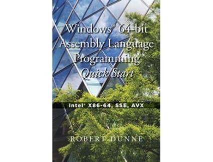 Livro Windows 64bit Assembly Language Programming Quick Start Intel X8664 SSE AVX de Robert Dunne (Inglês)