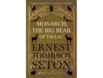 Livro Monarch The Big Bear of Tallac de Ernest Thompson Seton (Inglês)