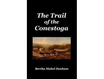 Livro The Trail of the Conestoga de Bertha Mabel Dunham (Inglês)